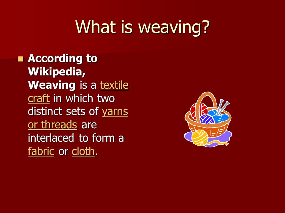 What is weaving.
