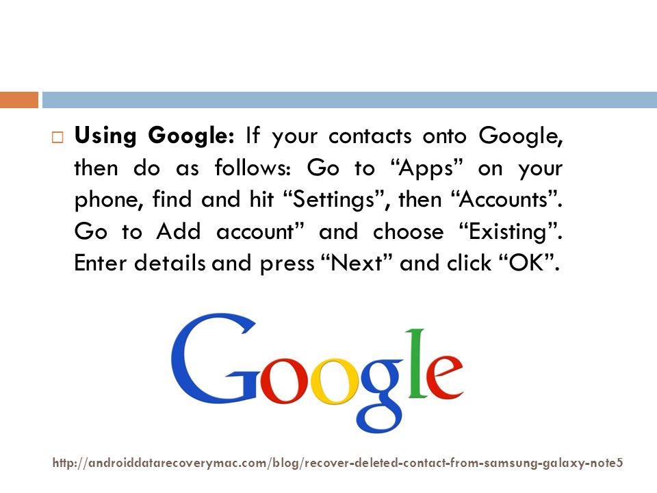  Using Google: If your contacts onto Google, then do as follows: Go to Apps on your phone, find and hit Settings , then Accounts .