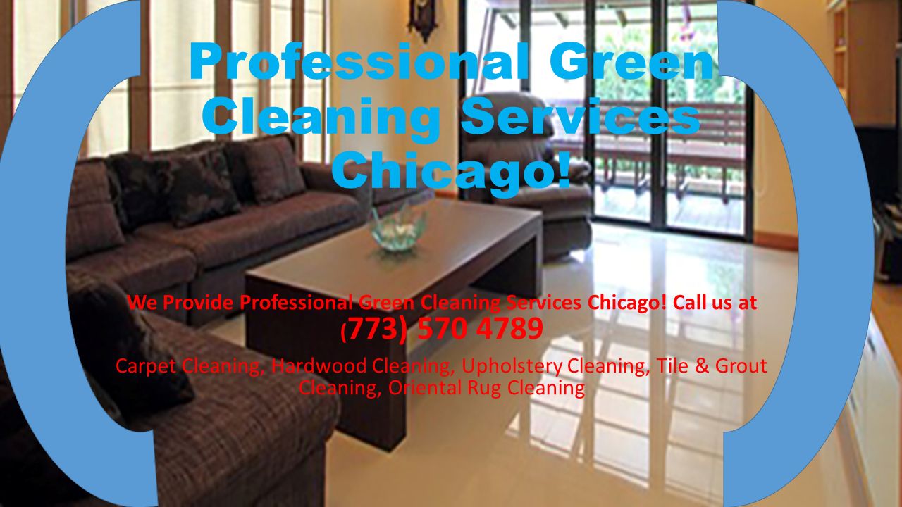 Professional Green Cleaning Services Chicago.