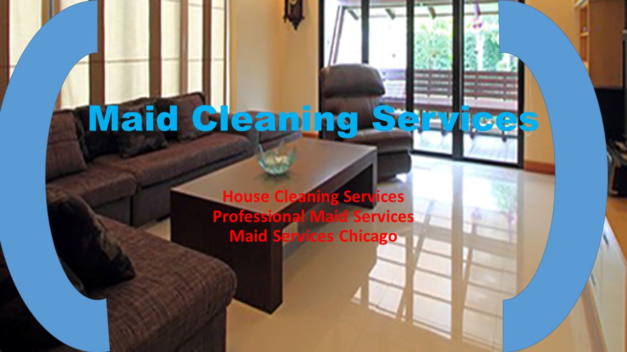 Maid Cleaning Services House Cleaning Services Professional Maid Services Maid Services Chicago