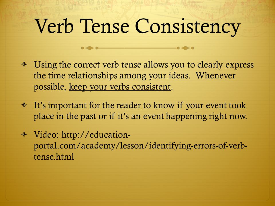 maintaining consistent tenses across multiple sentences and paragraphs