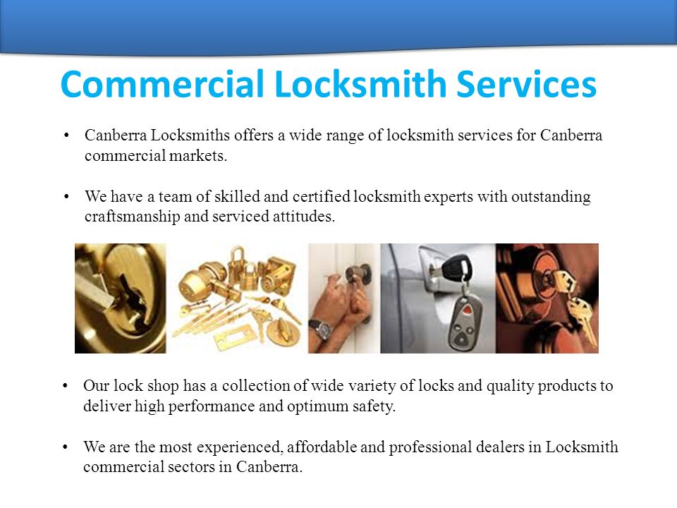 Commercial Locksmith Services Canberra Locksmiths offers a wide range of locksmith services for Canberra commercial markets.