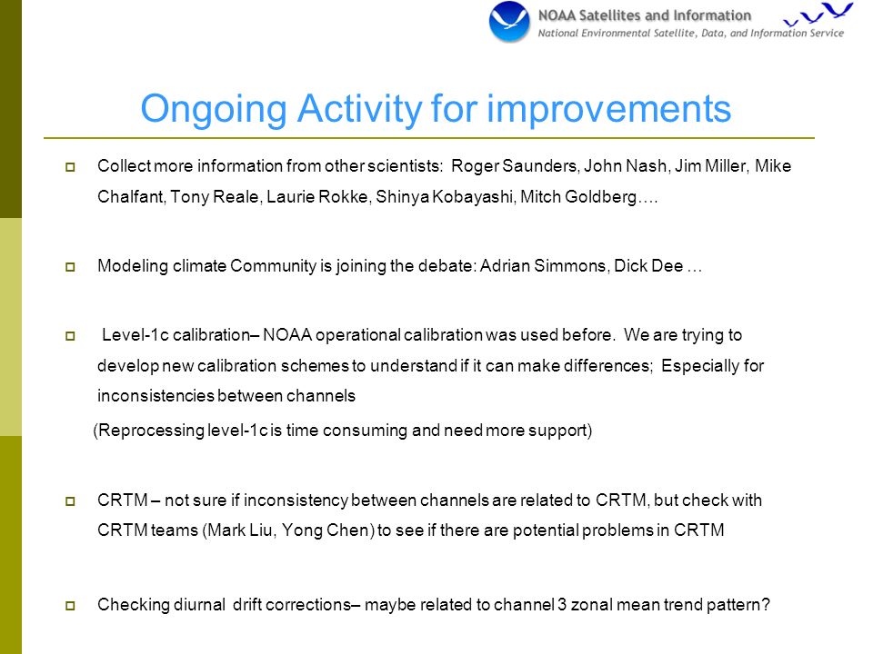 Ongoing Activity for improvements  Collect more information from other scientists: Roger Saunders, John Nash, Jim Miller, Mike Chalfant, Tony Reale, Laurie Rokke, Shinya Kobayashi, Mitch Goldberg….