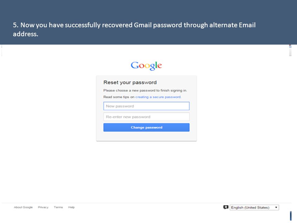5. Now you have successfully recovered Gmail password through alternate  address.