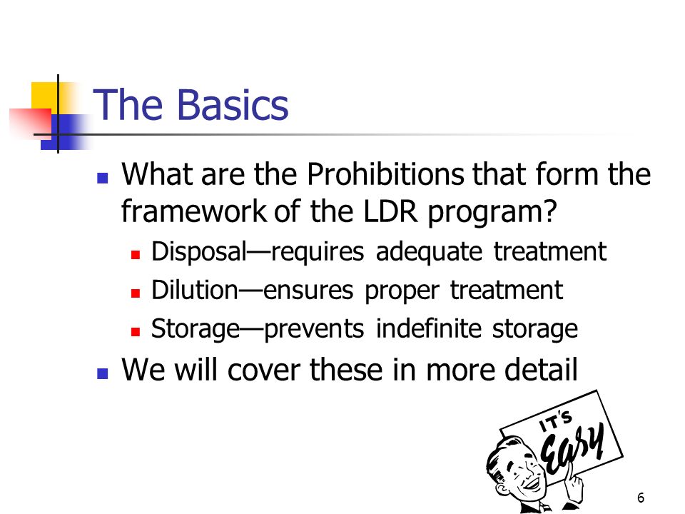 6 The Basics What are the Prohibitions that form the framework of the LDR program.