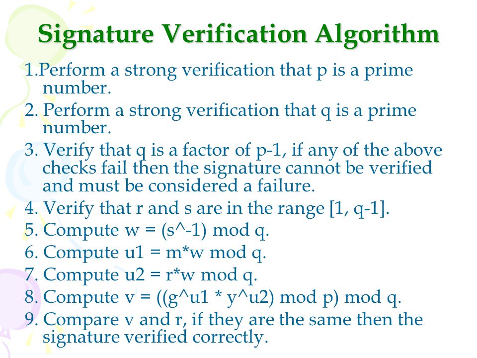 Signature Verification Algorithm 1.Perform a strong verification that p is a prime number.