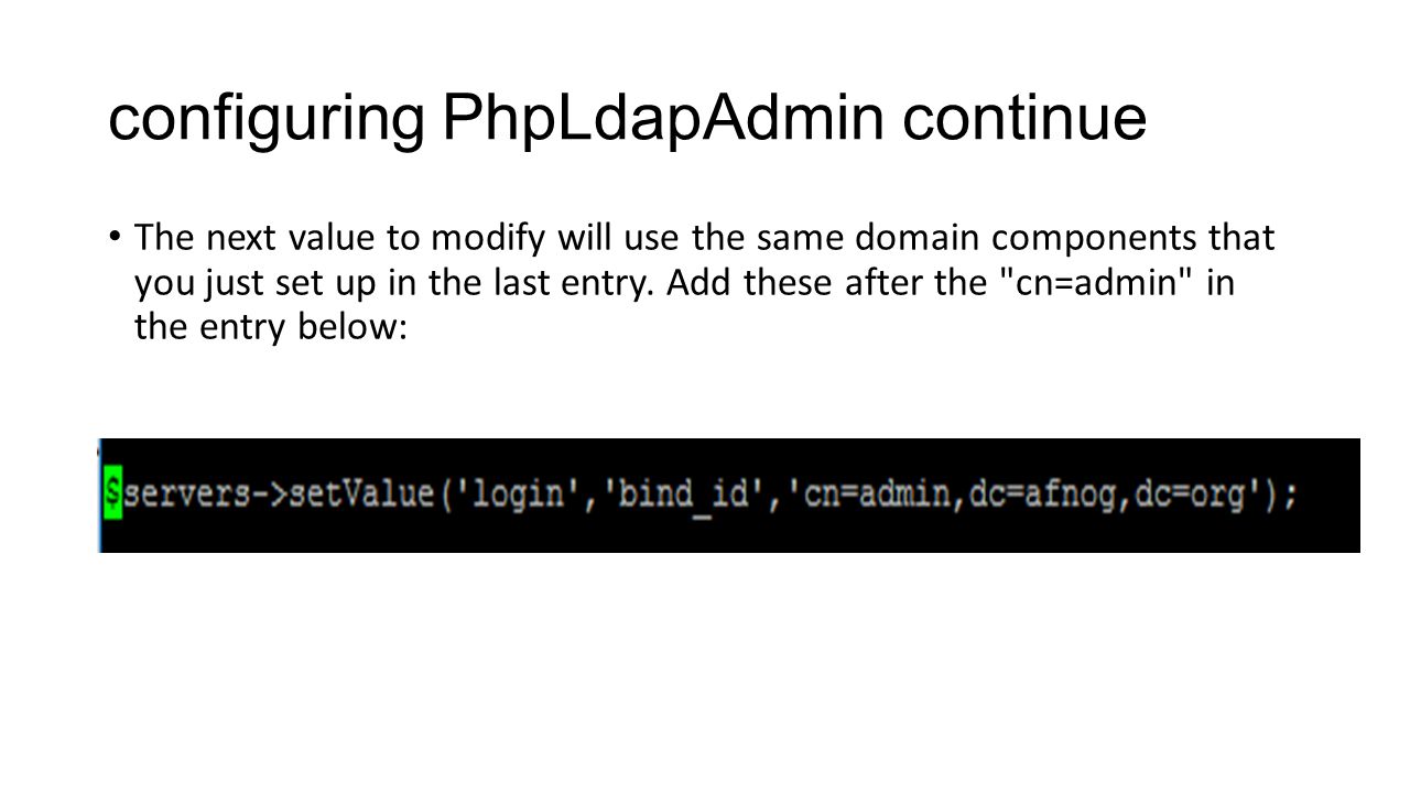 configuring PhpLdapAdmin continue The next value to modify will use the same domain components that you just set up in the last entry.