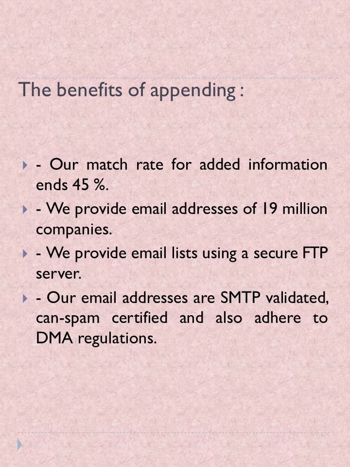 The benefits of appending :  - Our match rate for added information ends 45 %.