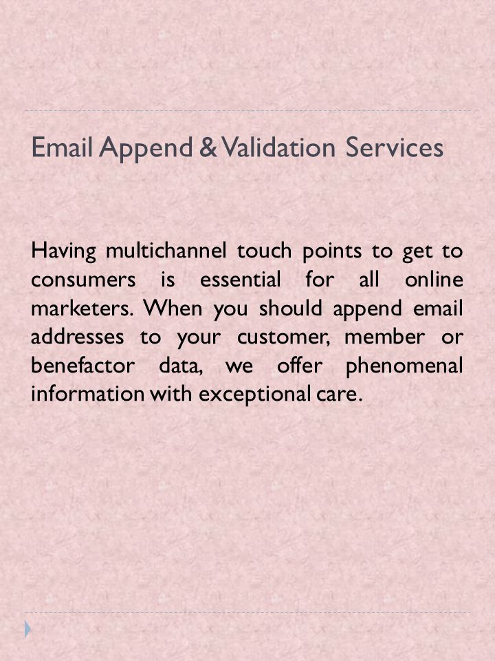 Append & Validation Services Having multichannel touch points to get to consumers is essential for all online marketers.