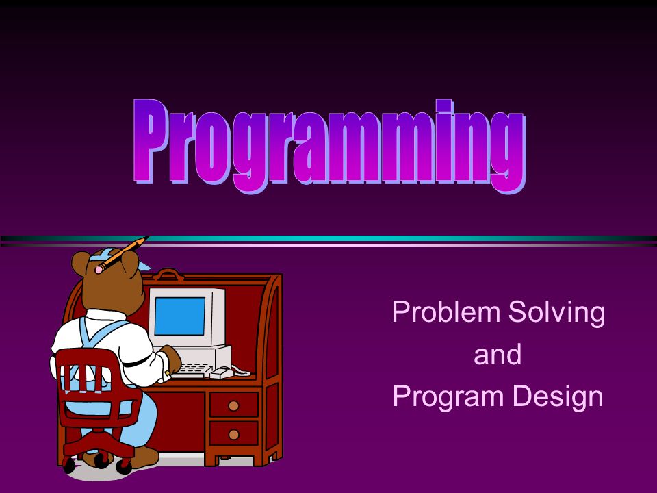 problem solving and program design chapter 1