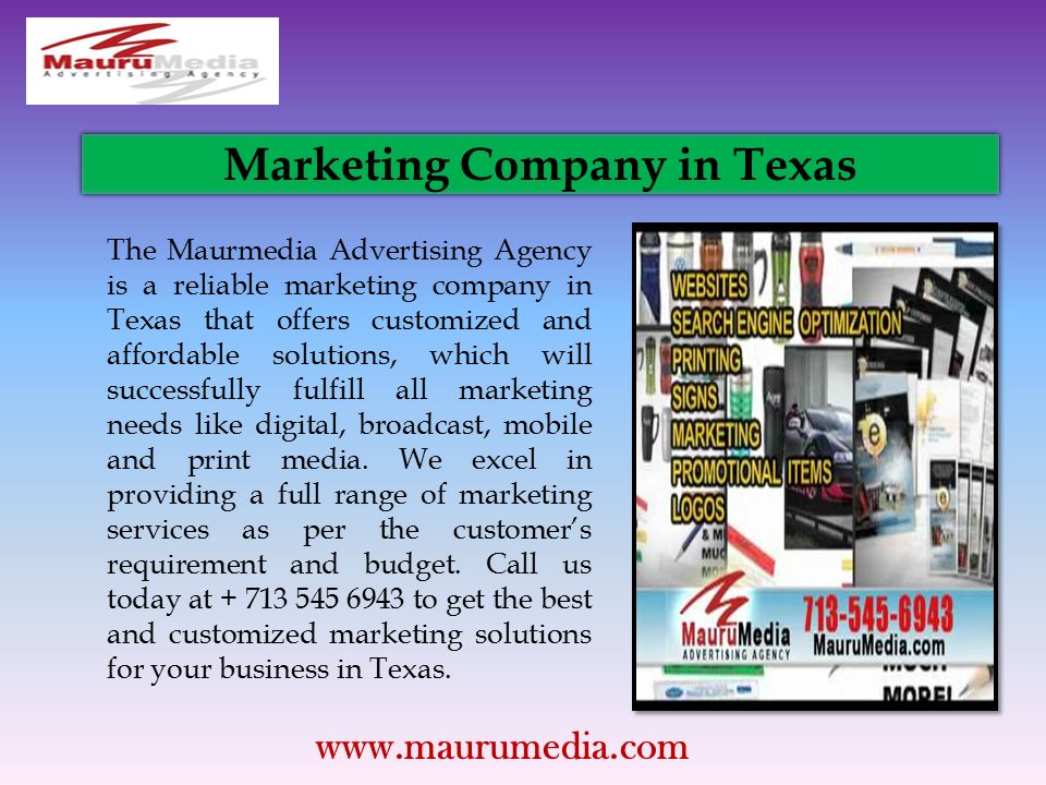 Marketing Company in Texas The Maurmedia Advertising Agency is a reliable marketing company in Texas that offers customized and affordable solutions, which will successfully fulfill all marketing needs like digital, broadcast, mobile and print media.