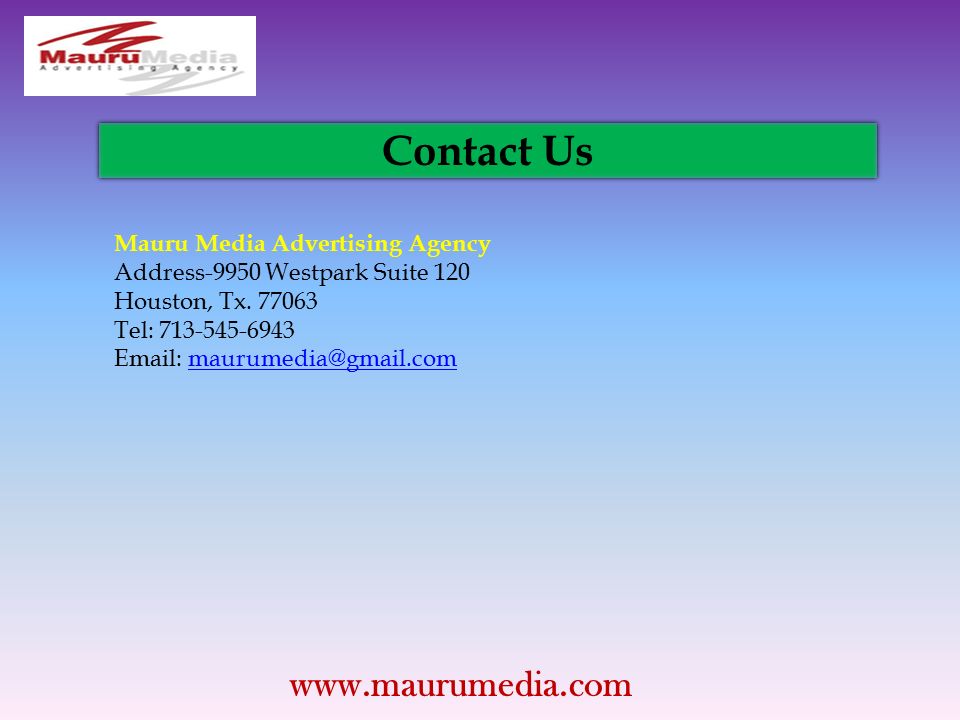 Contact Us Mauru Media Advertising Agency Address-9950 Westpark Suite 120 Houston, Tx.