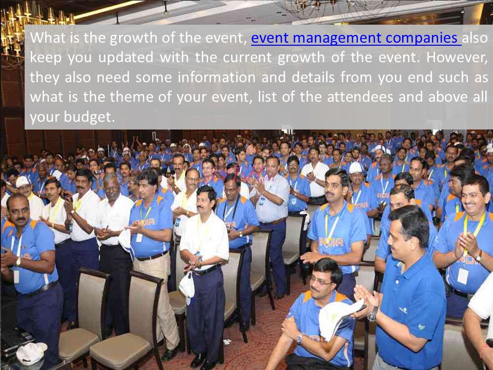 What is the growth of the event, event management companies also keep you updated with the current growth of the event.