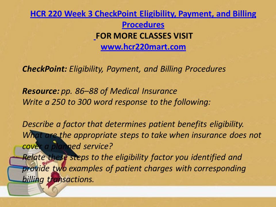 HCR 220 Week 3 CheckPoint Eligibility, Payment, and Billing Procedures FOR MORE CLASSES VISIT   CheckPoint: Eligibility, Payment, and Billing Procedures Resource: pp.