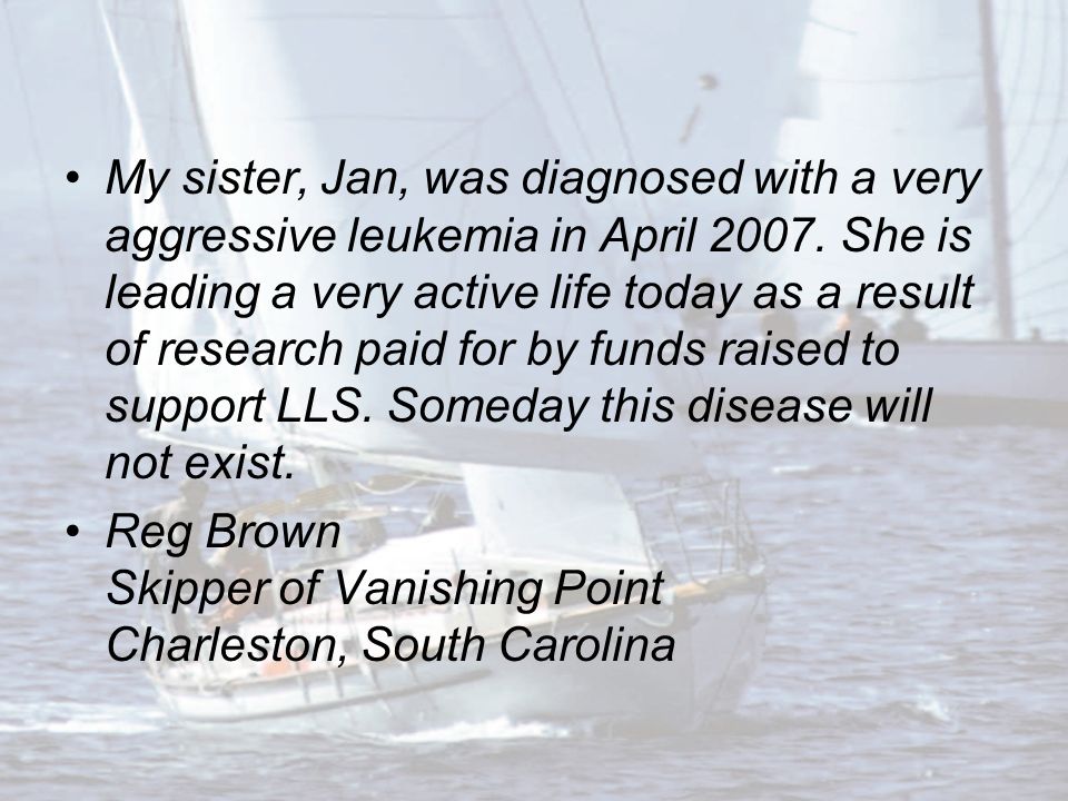 My sister, Jan, was diagnosed with a very aggressive leukemia in April 2007.