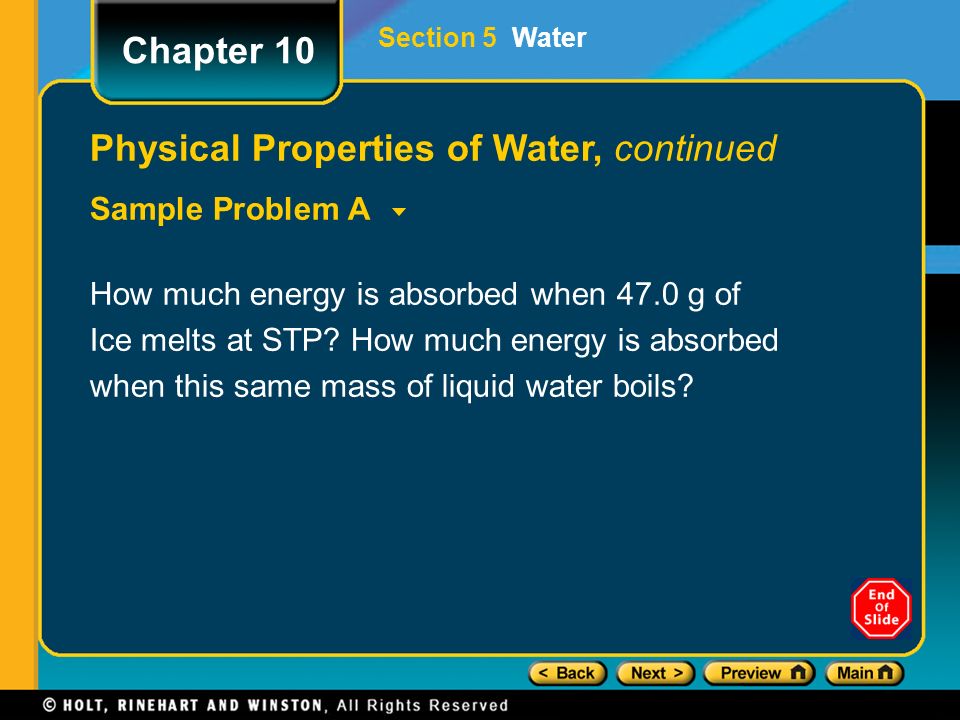 Physical Properties of Water, continued Sample Problem A How much energy is absorbed when 47.0 g of Ice melts at STP.