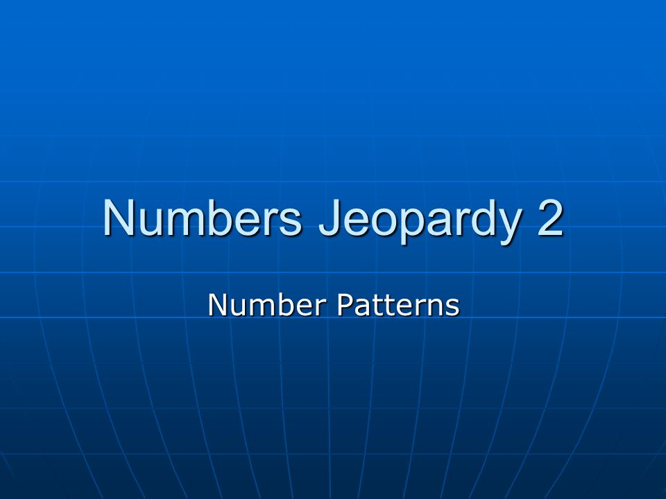 Numbers Jeopardy 2 Number Patterns