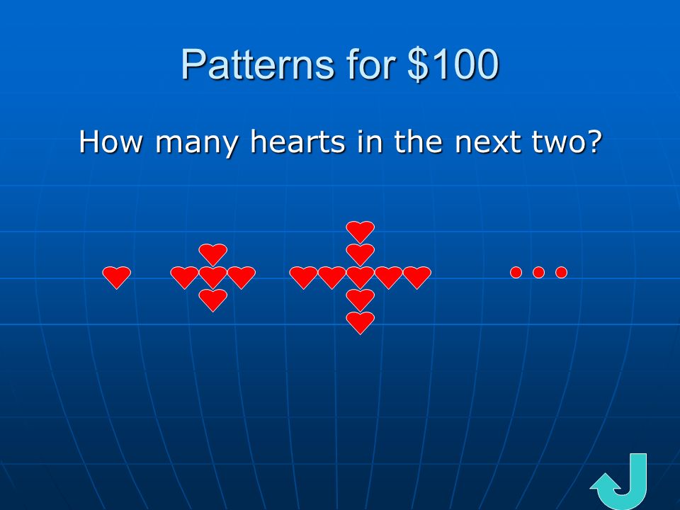 Patterns for $100 How many hearts in the next two