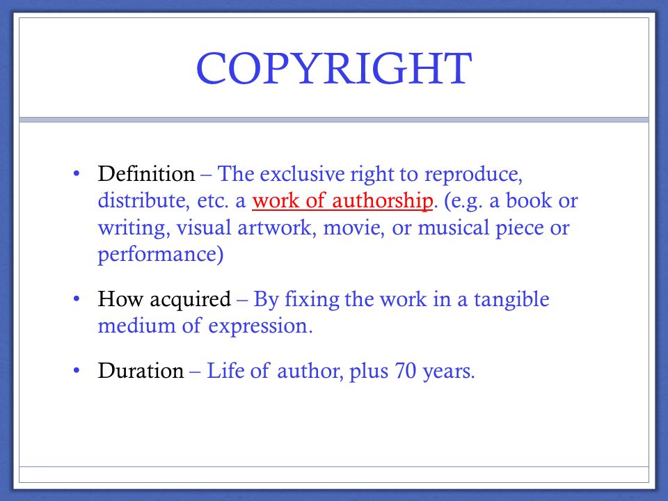 COPYRIGHT Definition – The exclusive right to reproduce, distribute, etc.