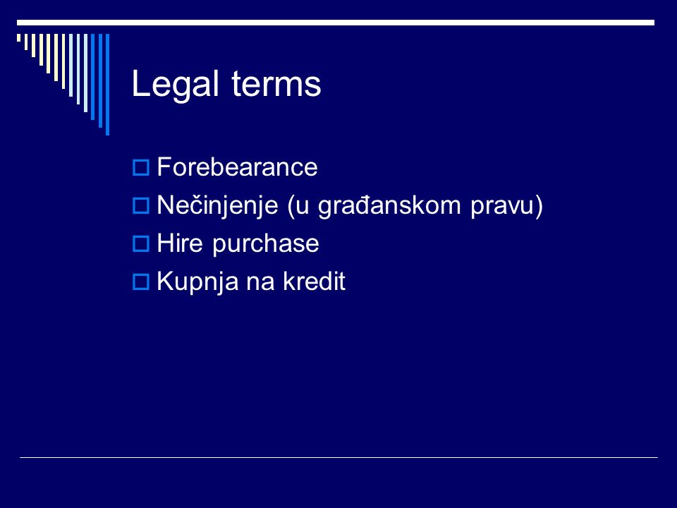 Legal terms  Forebearance  Nečinjenje (u građanskom pravu)  Hire purchase  Kupnja na kredit