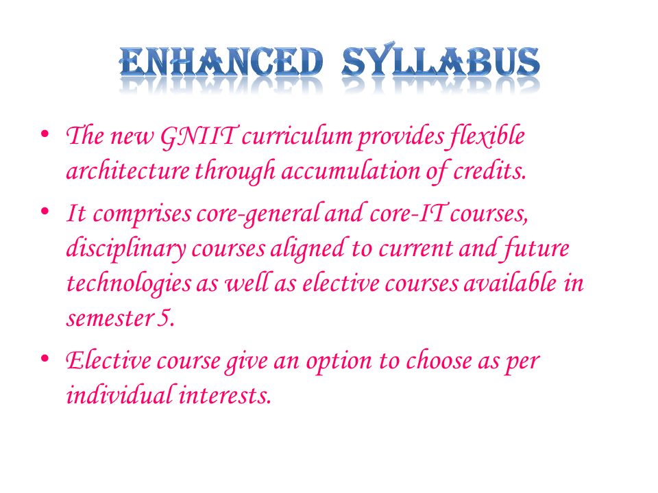 The new GNIIT curriculum provides flexible architecture through accumulation of credits.