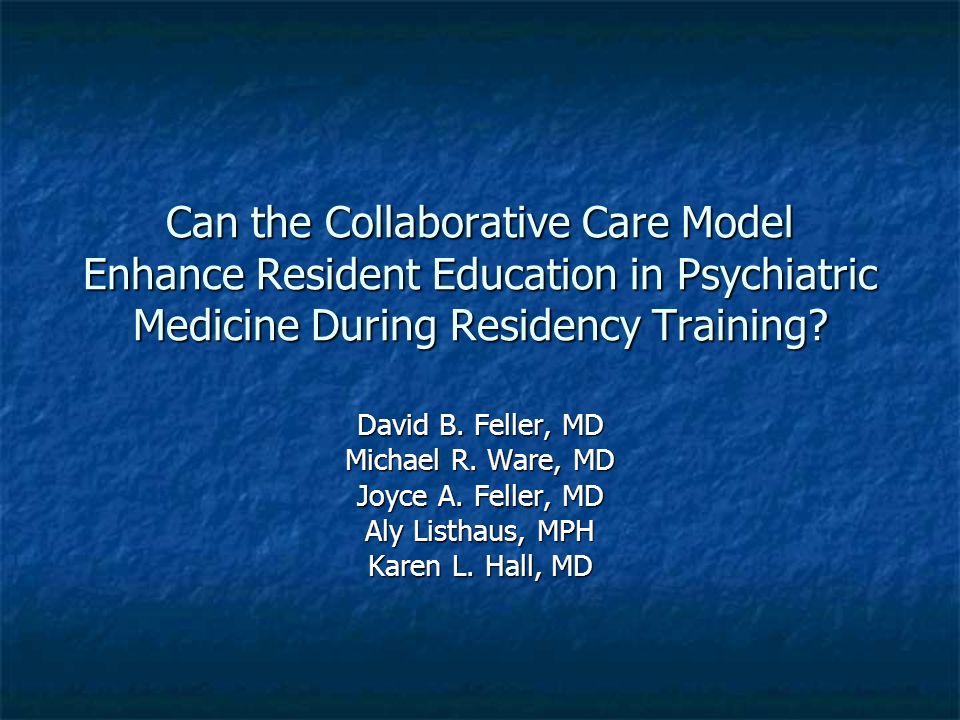 Can the Collaborative Care Model Enhance Resident Education in Psychiatric Medicine During Residency Training.