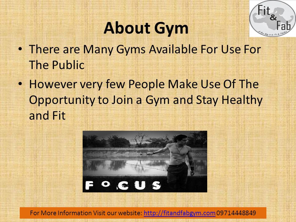 About Gym There are Many Gyms Available For Use For The Public However very few People Make Use Of The Opportunity to Join a Gym and Stay Healthy and Fit For More Information Visit our website: http://fitandfabgym.com