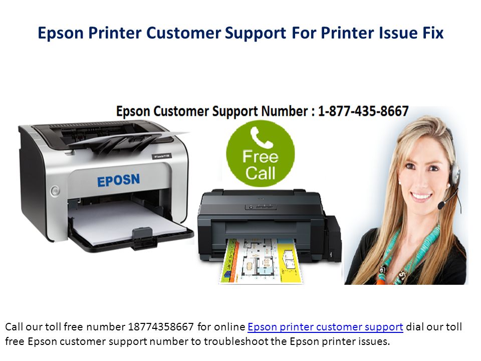 Epson Printer Customer Support For Printer Issue Fix Call our toll free number for online Epson printer customer support dial our toll free Epson customer support number to troubleshoot the Epson printer issues.Epson printer customer support