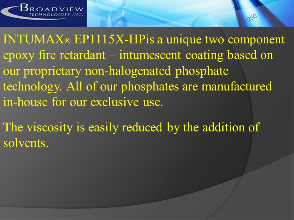 INTUMAX ® EP1115X-HPis a unique two component epoxy fire retardant – intumescent coating based on our proprietary non-halogenated phosphate technology.