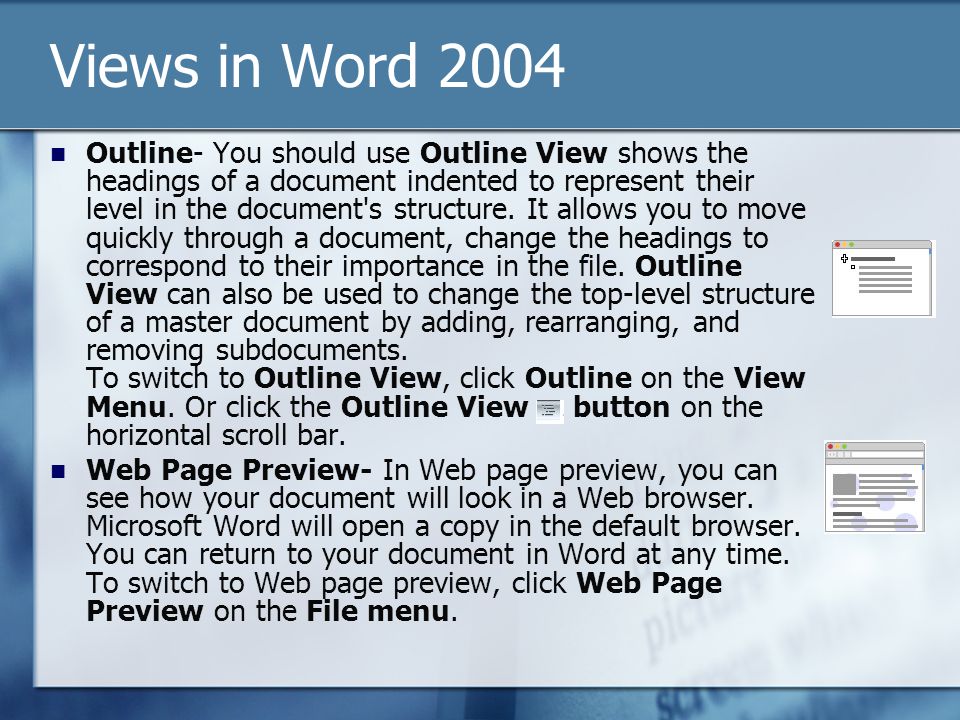 Views in Word 2004 Outline- You should use Outline View shows the headings of a document indented to represent their level in the document s structure.