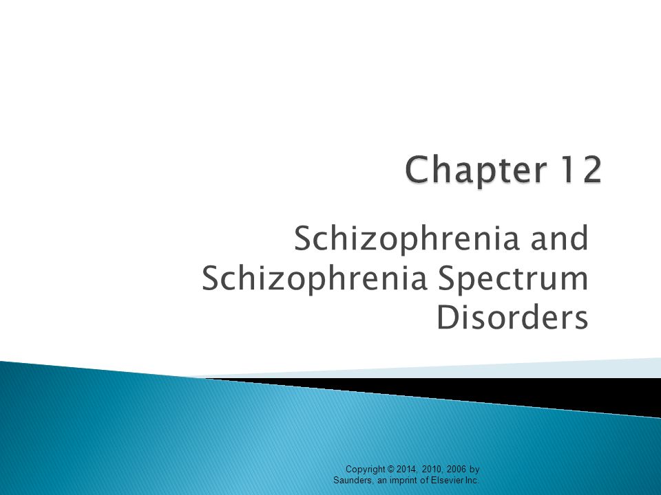 Schizophrenia and Schizophrenia Spectrum Disorders Copyright © 2014 ...