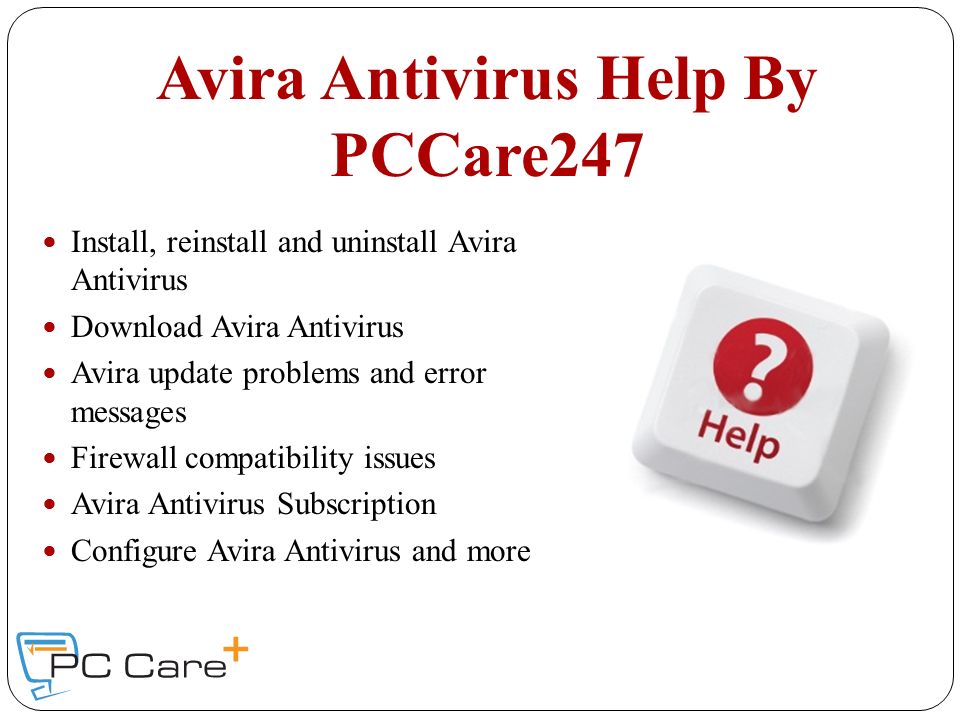 Avira Antivirus Help By PCCare247 Install, reinstall and uninstall Avira Antivirus Download Avira Antivirus Avira update problems and error messages Firewall compatibility issues Avira Antivirus Subscription Configure Avira Antivirus and more