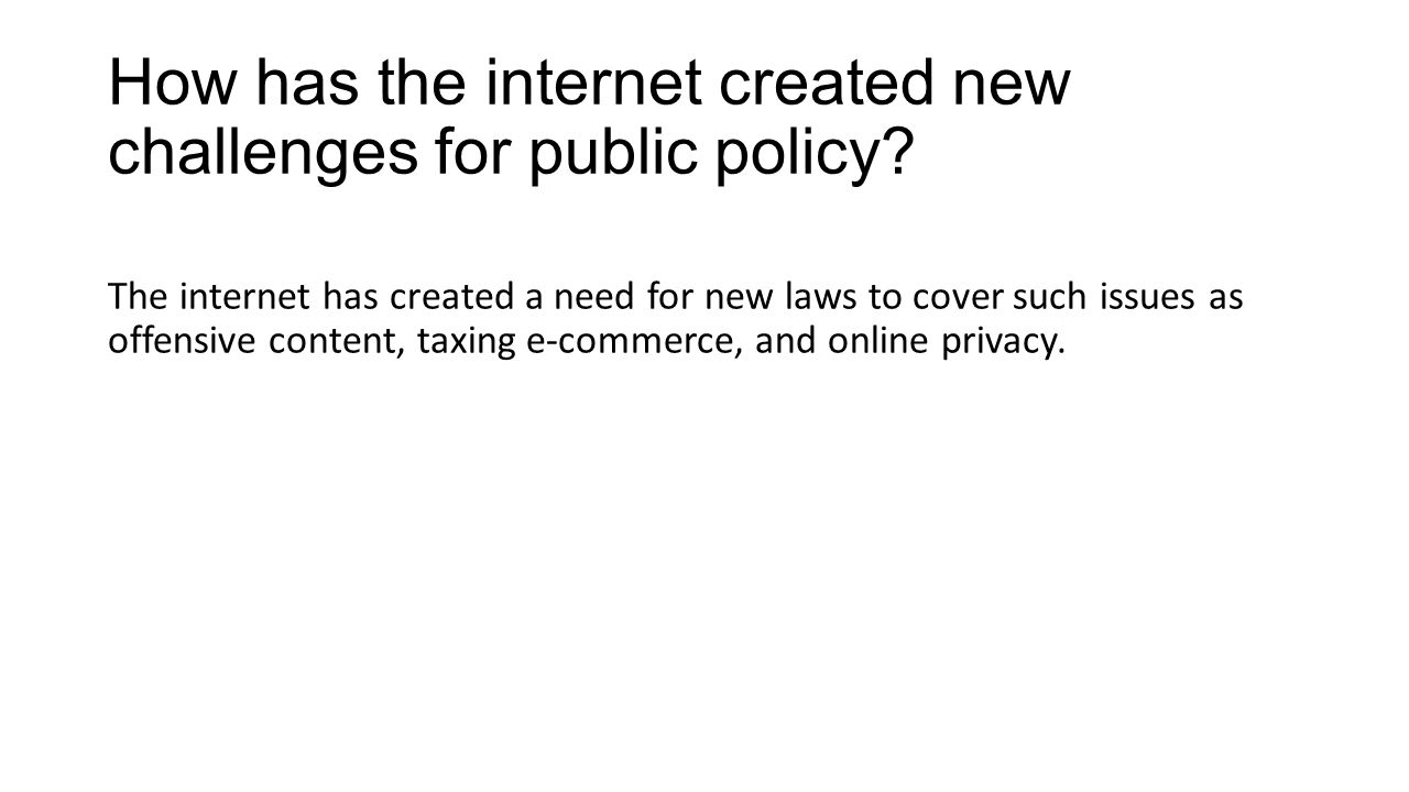 How has the internet created new challenges for public policy.