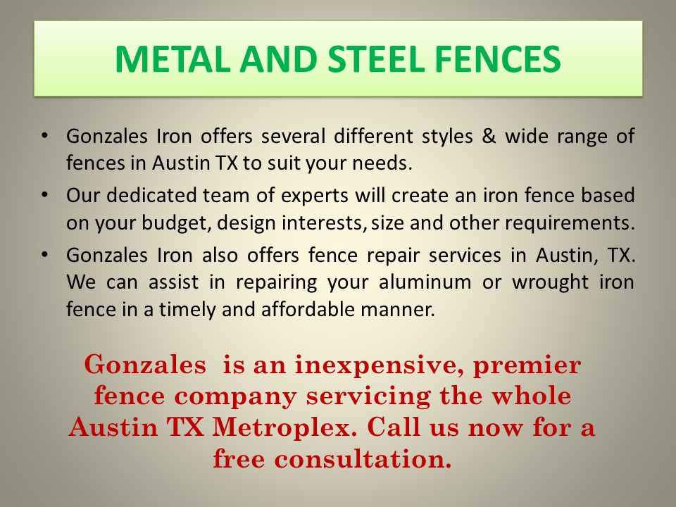 METAL AND STEEL FENCES Gonzales Iron offers several different styles & wide range of fences in Austin TX to suit your needs.