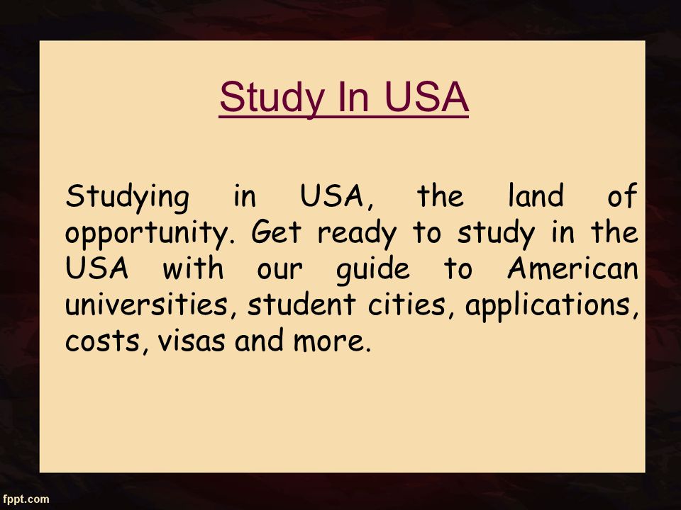 Study In USA Studying in USA, the land of opportunity.