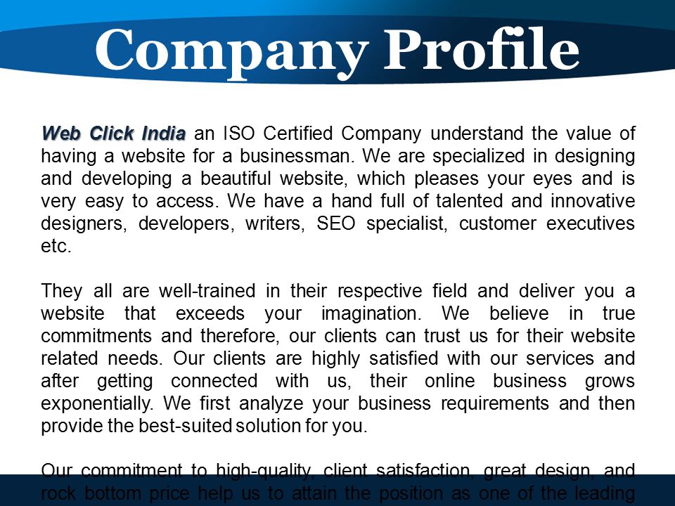 Company Profile Web Click India Web Click India an ISO Certified Company understand the value of having a website for a businessman.