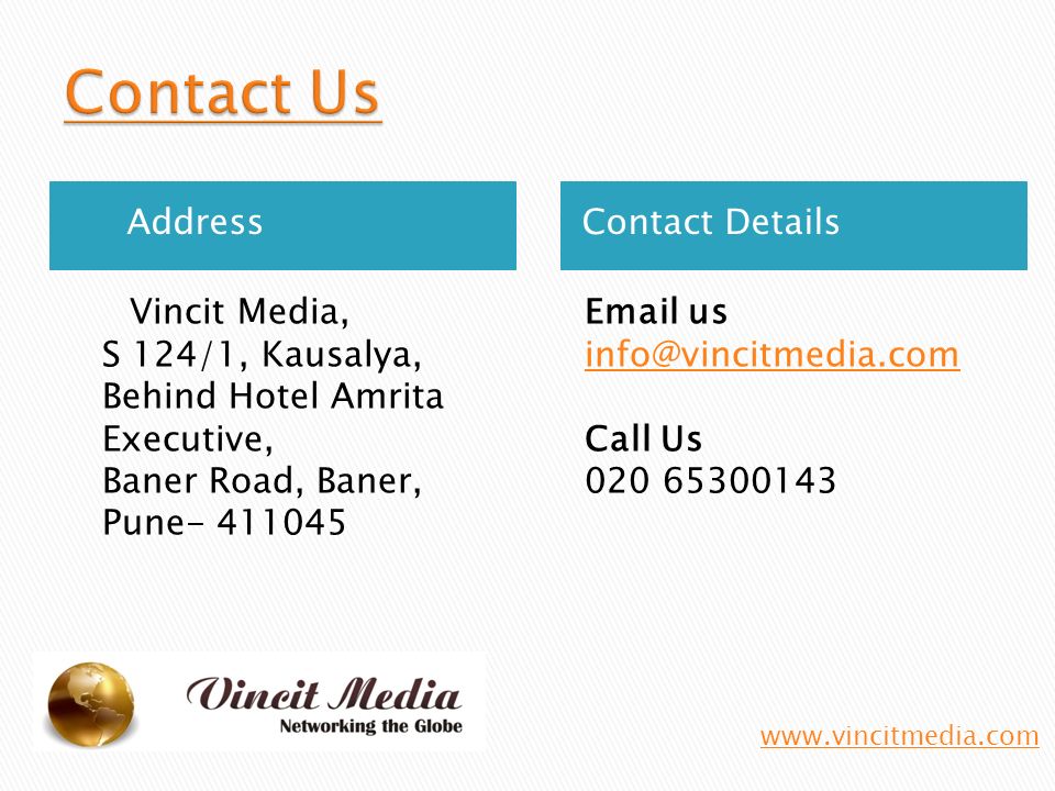 AddressContact Details Vincit Media, S 124/1, Kausalya, Behind Hotel Amrita Executive, Baner Road, Baner, Pune us Call Us