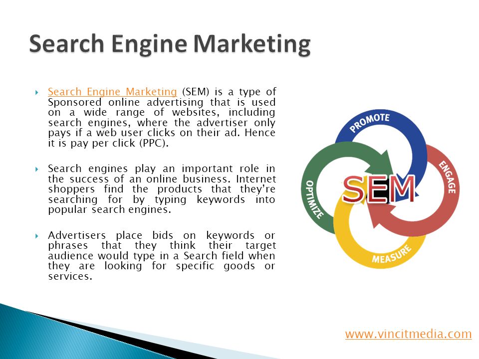  Search Engine Marketing (SEM) is a type of Sponsored online advertising that is used on a wide range of websites, including search engines, where the advertiser only pays if a web user clicks on their ad.