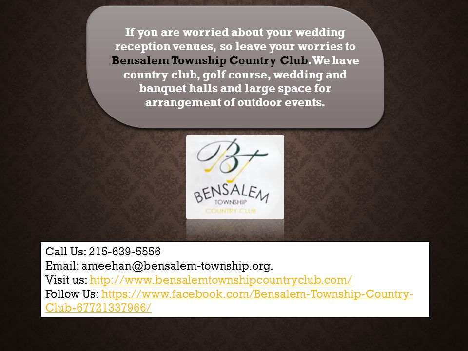 If you are worried about your wedding reception venues, so leave your worries to Bensalem Township Country Club.