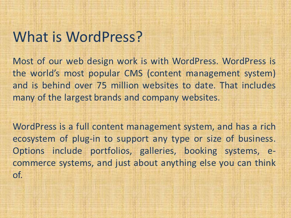 What is WordPress. Most of our web design work is with WordPress.
