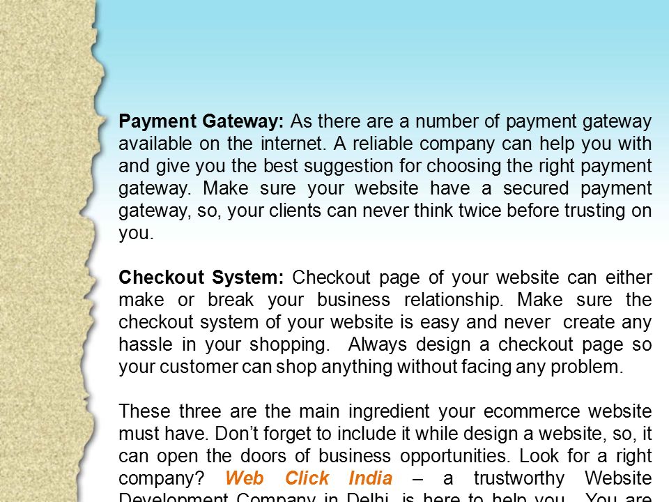 Payment Gateway: As there are a number of payment gateway available on the internet.
