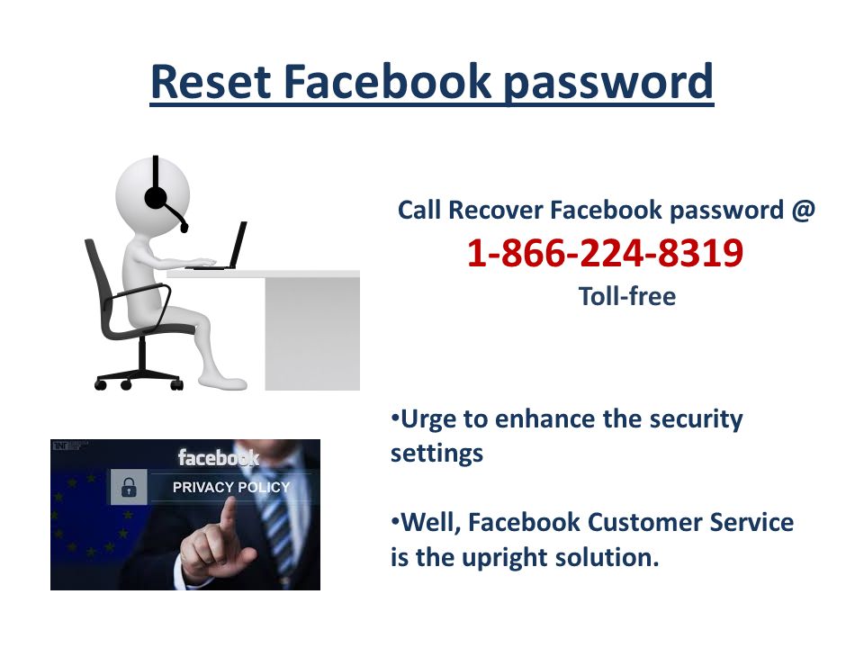 Reset Facebook password Urge to enhance the security settings Well, Facebook Customer Service is the upright solution.