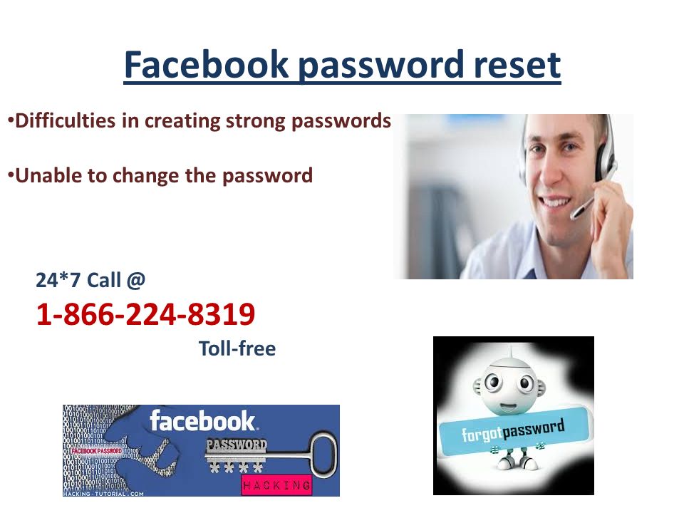 Difficulties in creating strong passwords Unable to change the password 24* Toll-free