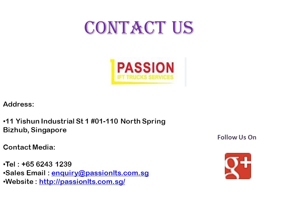 Contact Us Address: 11 Yishun Industrial St 1 # North Spring Bizhub, Singapore Contact Media: Tel : Sales   Website :   Follow Us On