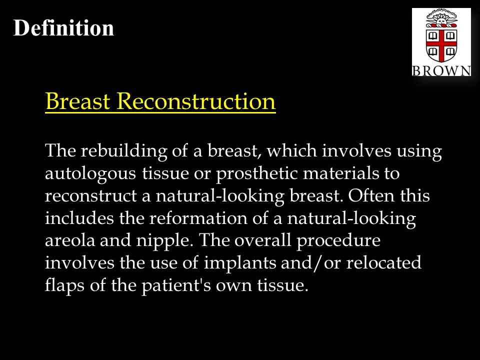 Breast Reconstruction Jeffrey R. Scott, Ph.D.. Definition Breast