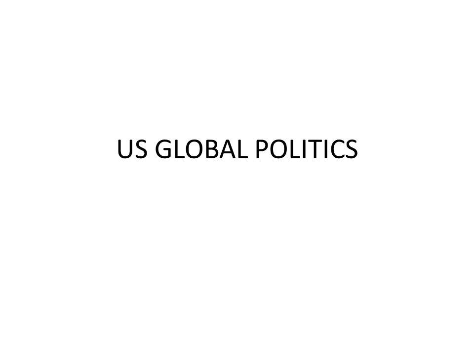 US GLOBAL POLITICS