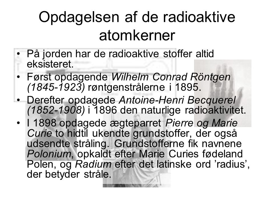 Nukider og ioniserende stråling. af de radioaktive atomkerner På har de radioaktive stoffer altid eksisteret. opdagende Wilhelm. - ppt download