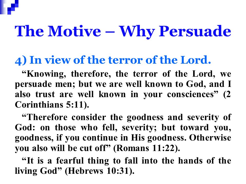 The Motive – Why Persuade 4) In view of the terror of the Lord.