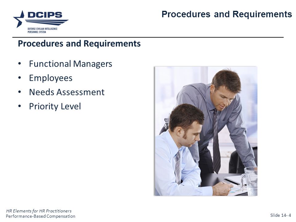 HR Elements for HR Practitioners 4 Functional Managers Employees Needs Assessment Priority Level Procedures and Requirements Slide Procedures and Requirements Performance-Based Compensation