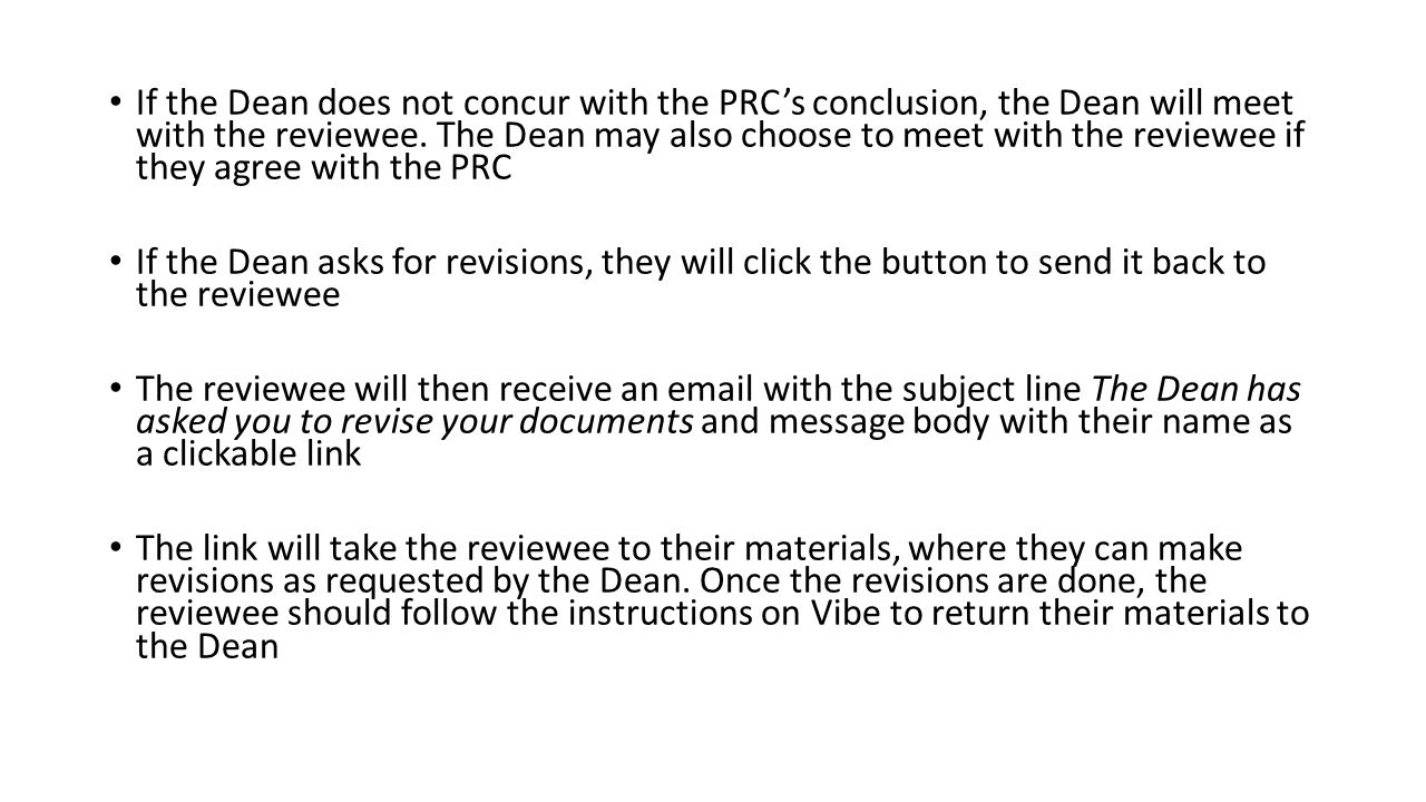 If the Dean does not concur with the PRC’s conclusion, the Dean will meet with the reviewee.